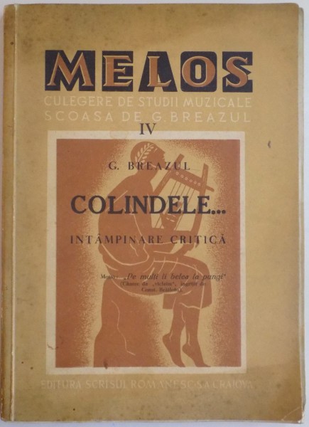 MELOS  , CULEGERE DE STUDII MUZICALE SCOASA de G. BREAZUL , VOL IV : COLINDELE...INTAMPINARE CRITICA