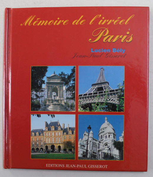 MEMOIRE DE L 'IRREEL PARIS par LUCIEN BELY , 1999