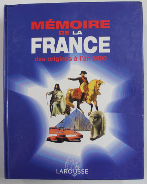 MEMOIRE DE LA FRANCE DES ORIGINES A L 'AN 2000 , sous la direction de NADEIJE LANEYRIE - DAGEN , 1997