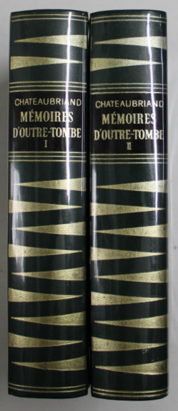 MEMOIRES D 'OUTRE - TOMBE , par CHATEAUBRIAND , VOLUMELE I - II , 1967
