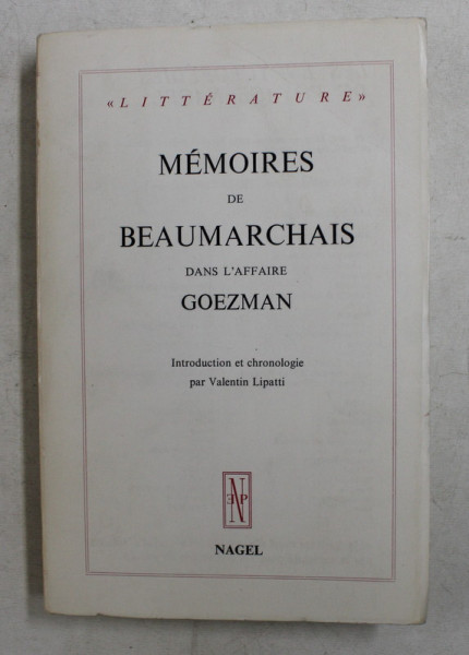 MEMOIRES DE BEAUMARCHAIS DANS L 'AFFAIRE GOEZMAN , introduction et chronologie par VALENTIN LIPATTI , 1974