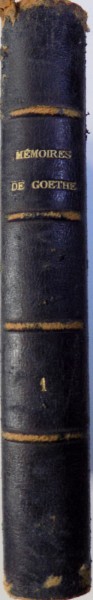 MEMOIRES DE GOETHE VOL. I , traduction nouvelle par LA BRONNE A. DE CARLOWITZ , 1886