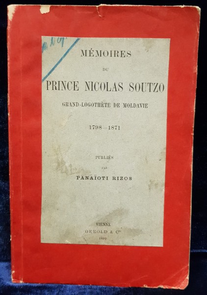 MEMOIRES DU PRINCE NICOLAS SOUTZO, GRAND-LOGOTHETE DE MOLDAVIE 1798-1871 par PANAIOTI RIZOS - VIENA, 1899 *DEDICATIE