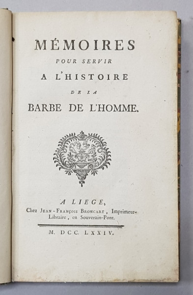 MEMOIRES POUR SERVIR A L 'HISTOIRE DE LA BARBE DE L ' HOMME par DOM AUGUSTIN FANGE , 1774 , RARITATE !