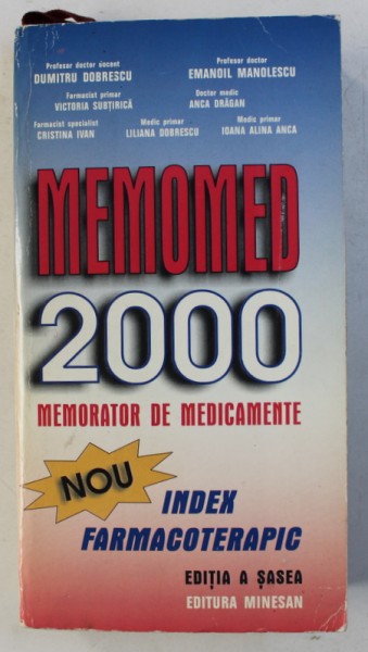 MEMOMED 2000 - MEMORATOR COMENTAT AL MEDICAMENTELOR DE UZ UMAN INREGISTRATE IN ROMANIA de DUMITRU DOBRESCU ...IOANA ALINA ANCA , 2000