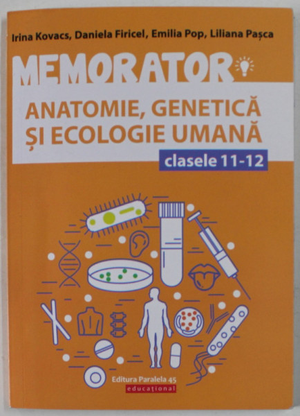 MEMORATOR ANATOMIE , GENETICA SI ECOLOGIE UMANA , CLASELE 11 -12 de IRINA KOVACS...LILIAN PASCA , 2019