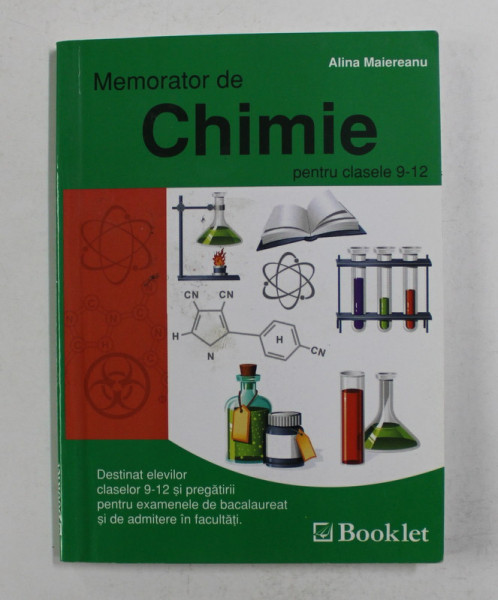 MEMORATOR DE CHIMIE PENTRU CLASELE 9 - 12 de ALINA MAIEREANU , 2010