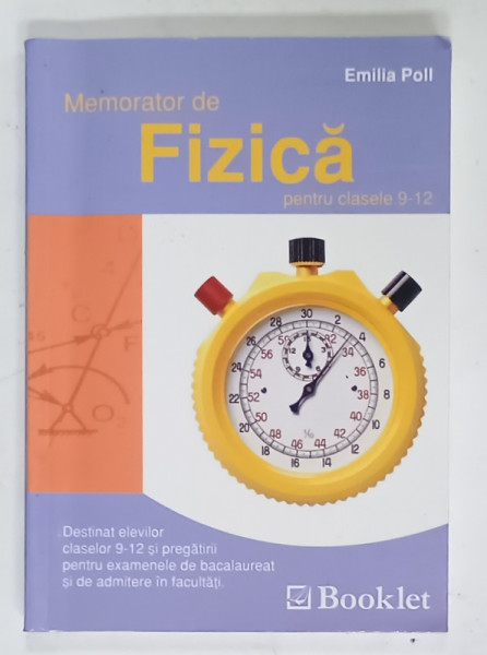 MEMORATOR DE FIZICA PENTRU CLASELE 9 -12 de EMILIA POLL , 2011 , FORMAT MIC