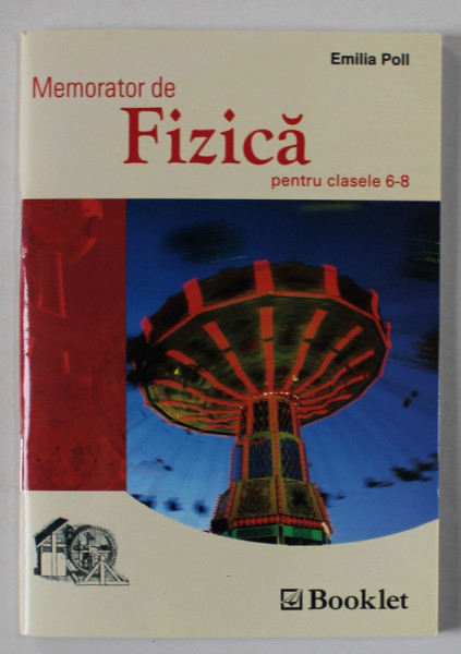 MEMORATOR DE FIZICA , PENTRU CLASELE VI - VIII de EMILIA POLL , 2005