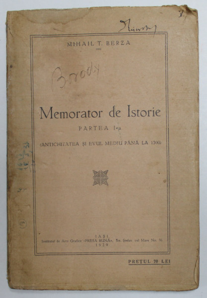 MEMORATOR DE ISTORIE , PARTEA I : ANTICHITATEA SI EVUL MEDIU PANA LA 1300 de MIHAIL T. BERZA , 1929