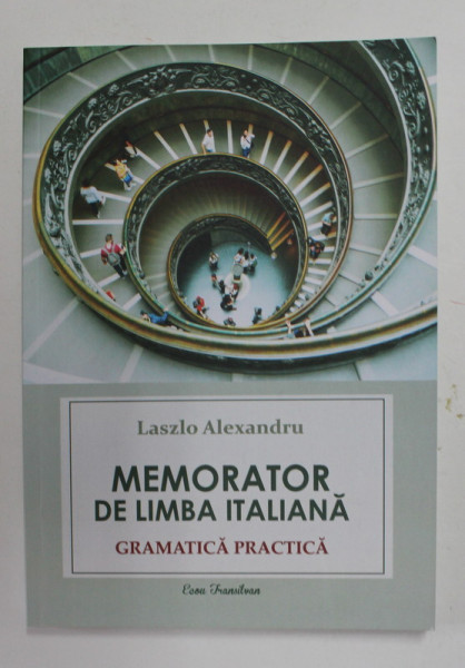 MEMORATOR DE LIMBA ITALIANA - GRAMATICA PRACTICA de LASZLO ALEXANDRU , 2018