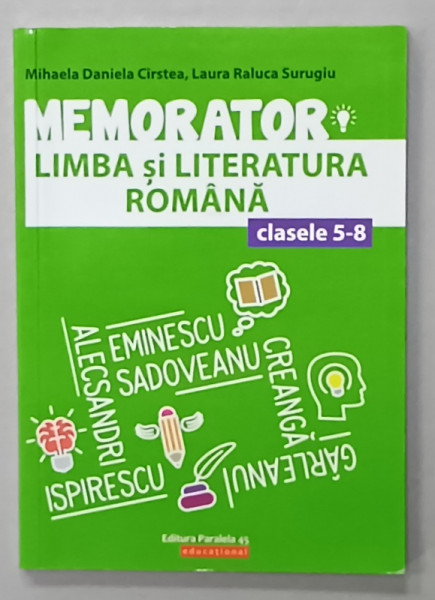 MEMORATOR DE LIMBA SI LITERATURA ROMANA , CLASELE 5-8 de MIHAELA DANIELA CRISTEA si LAURA  RALUCA SURUGIU , 2019