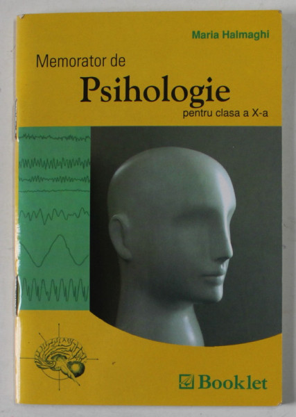MEMORATOR DE PSIHOLOGIE PENTRU CLASA A X -A de MARIA HALMAGHI , 2004 , FORMAT REDUS