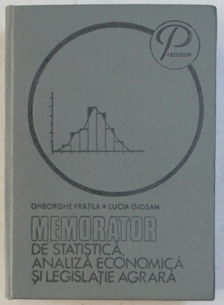 MEMORATOR DE STATISTICA ANALIZA ECONOMICA SI LEGISLATIE AGRARA de GH. FRATILA , LUCIA GIOSAN , 1982