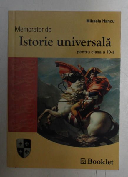 MEMORATOR , ISTORIE UNIVERSALA PENTRU CLASA A 10 - A de MIHAELA NANCU , 2006