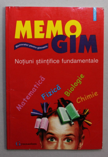 MEMORATOR PENTRU GIMNAZIU - MEMO  GIM - NOTIUNI STIINTIFICE FUNDAMENTALE de MIHAELA BUCATARU ...LORENA CARADAN , 1999