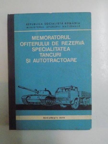 MEMORATORUL OFITERULUI DE REZERVA SPECIALITATEA TANCURI SI AUTOTRACTOARE , 1979