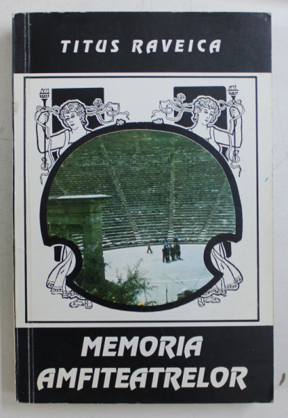 MEMORIA AMFITEATRELOR de TITUS RAVEICA , 1994 DEDICATIE*