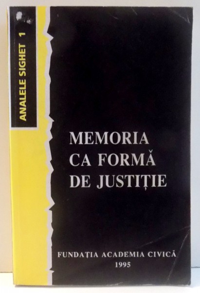 MEMORIA CA FORMA DE JUSTITIE , EDITIA A II-A , REVAZUTA SI ADAUGITA , 1995 * MICI DEFECTE COTOR