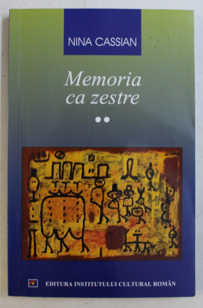 MEMORIA CA ZESTRE de NINA CASSIAN , CARTEA A II -A  -1954 - 1985 , 2003 - 2004 , APARUTA 2004