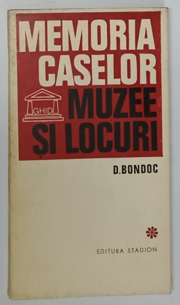 MEMORIA CASELOR , MUZEE SI LOCURI , GHID de DUMITRU BONDOC , 1971