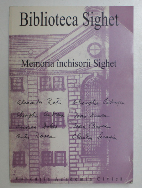 MEMORIA INCHISORII SIGHET , EDITIA A II -A REVAZUTA SI ADAUGITA , editor ROMULUS RUSAN , 2003