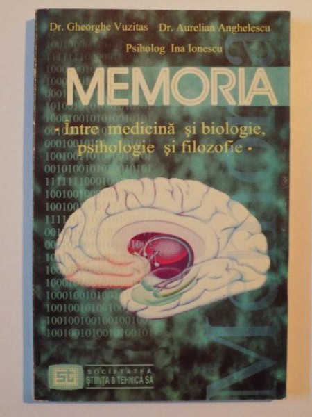 MEMORIA  , INTRE MEDICINA SI BIOLOGIE , PSIHOLOGIE SI FILOZOFIE de GHEORGHE VUZITAS , AURELIAN ANGHELESCU , 1998