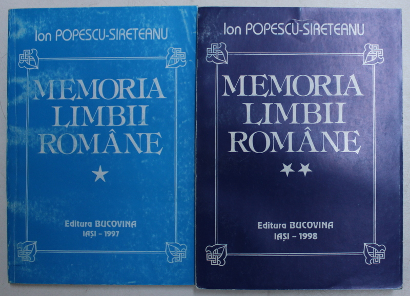 MEMORIA LIMBII ROMANE de ION POPESCU  - SIRETEANU , VOLUMELE I - II , 1997 - 1998