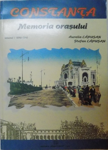 MEMORIA ORASULUI CONSTANTA , 1997  VOL. I 1878-1940