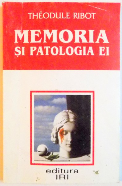 MEMORIA SI PATOLOGIA EI de THEODULE RIBOT , 1998 , PREZINTA SUBLINIERI