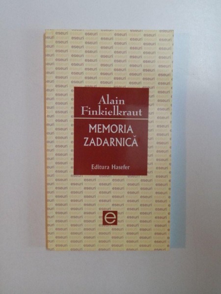 MEMORIA ZADARNICA de ALAIN FINKIELKRAUT , BUCURESTI 2004