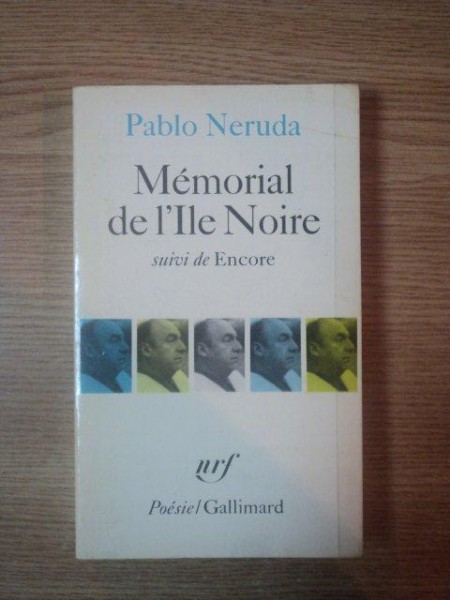 MEMORIAL DE L'ILE NOIRE, SUIVI DE ENCORE de PABLO NERUDA