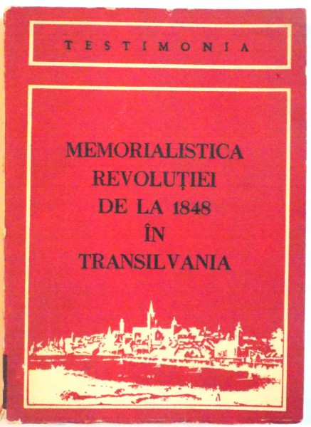 MEMORIALISTICA REVOLUTIEI DE LA 1848 IN TRANSILVANIA, 1988 * PREZINTA PETE PE BLOCUL DE FILE
