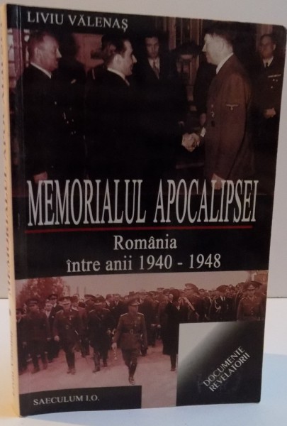 MEMORIALUL APOCALIPSEI , ROMANIA INTRE ANII 1940-1948 , 2002 de LIVIU VALENAS