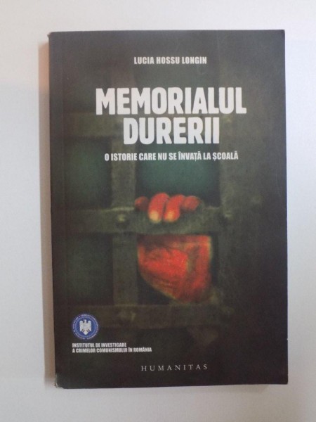 MEMORIALUL DURERII.O ISTORIE CARE NU SE INVATA LA SCOALA - LUCIA HOSSU LONGIN  2007 , DEFECT COTOR