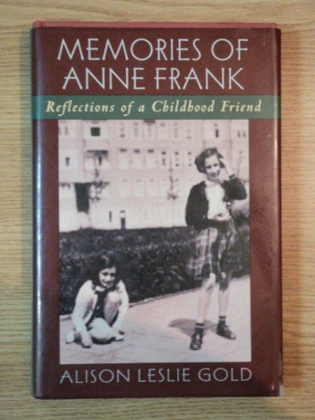 MEMORIES OF ANNE FRANK, REFLECTIONS OF CHILDHOOD FRIEND- ALISON LESLIE GOLD 1997