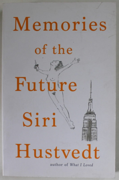 MEMORIES OF THE FUTURE by SIRI HUSTVEDT , drawings by the author , 2019