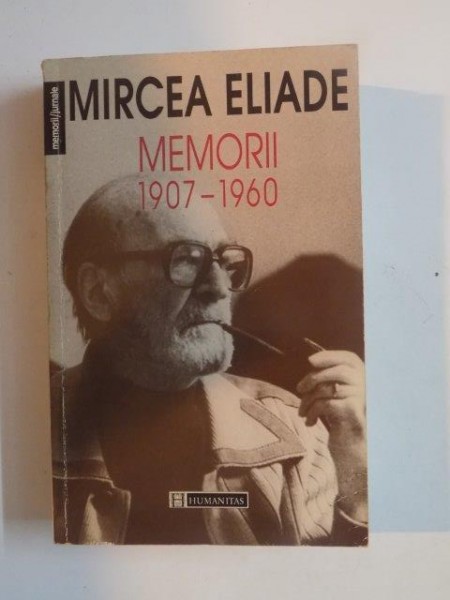 MEMORII (1907 - 1960) , ED. a - II - a REVAZUTA SI INDICE de MIRCEA HANDOCA de MIRCEA ELIADE , 1997