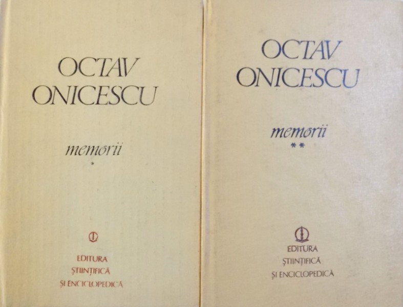 MEMORII de OCTAV ONICESCU , VOL. I - II , 1982 - 1984