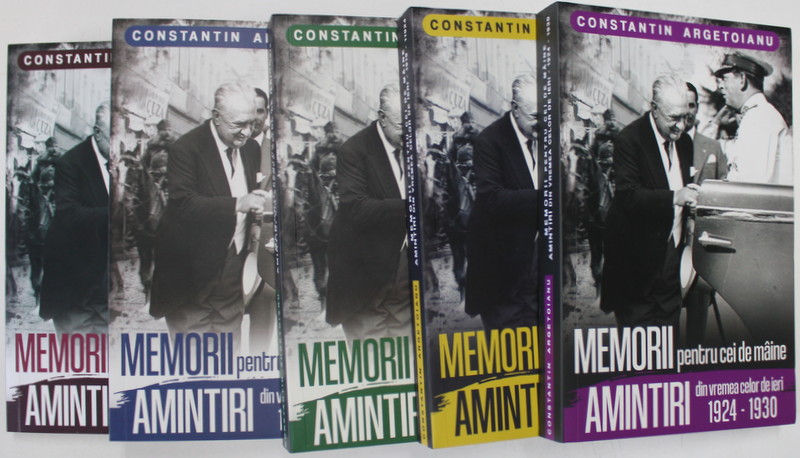 MEMORII PENTRU CEI DE MAINE ,  AMINTIRI DIN VREMEA CELOR DE IERI , VOLUMELE I - V de CONSTANTIN ARGETOIANU , 2022