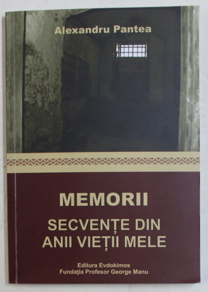 MEMORII - SECVENTE DIN ANII VIETII MELE de ALEXANDRU PANTEA , 2016