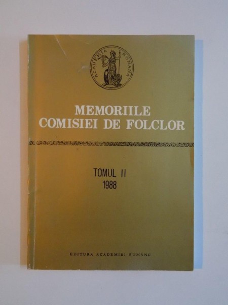 MEMORIILE COMISIEI DE FOLCLOR , TOMUL II 1988 de ZOE DUMITRESCU BUSULENGA... I. OPRISAN, 1992