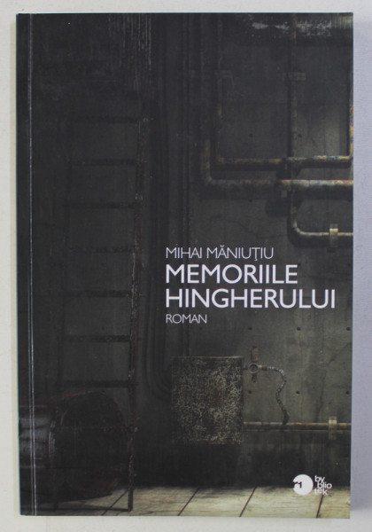 MEMORIILE HINGHERULUI - roman de MIHAI MANUTIU , ilustratii de IULIANA VALSAN , 2010