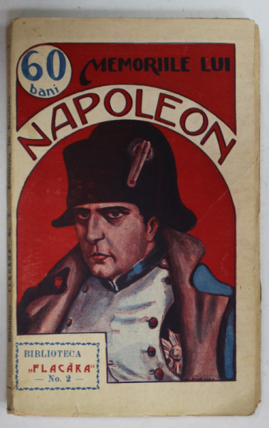 MEMORIILE LUI NAPOLEON - de CONTELE DE LAS CASES   , BIBLIOTECA ' FLACARA '  no. 2 , 1912