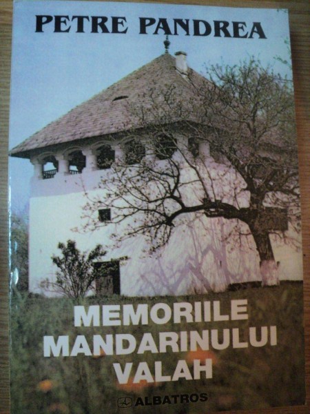MEMORIILE MANDARINULUI VALAH de PETRE PANDREA, 2000 , PREZINTA INSEMNARI CU CREIONUL PE ULTIMELE DOUA FILE