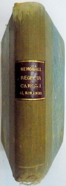 MEMORIILE REGELUI CAROL I AL ROMANIEI, BUCURESTI, 1892; REGELE CAROL AL ROMANIEI, MITE KREMNITZ, GALATI, 1903