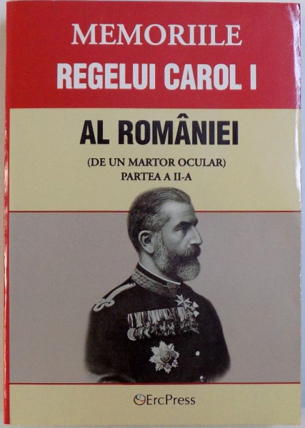MEMORIILE REGELUI CAROL I AL ROMANIEI ( DE UN MARTOR OCULAR ) PARTEA A II -A , VOL. V- VIII