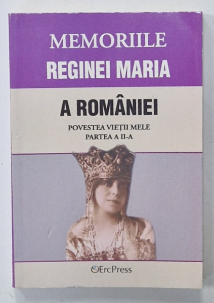 MEMORIILE REGINEI MARIA A ROMANIEI , POVESTEA VIETII MELE , PARTEA A - II -A , VOLUMELE V- VIII , COLEGAT , ANII  '2000