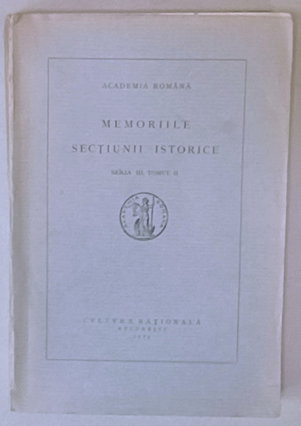 MEMORIILE SECTIUNII ISTORICE , SERIA III , TOMUL II , 1924, VEZI DESCRIEREA !