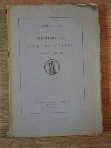 MEMORIILE SECTIUNII ISTORICE  seria III, TOMUL VII, BU. 1927